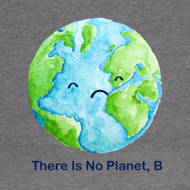 There Is No Planet B by boldifieder